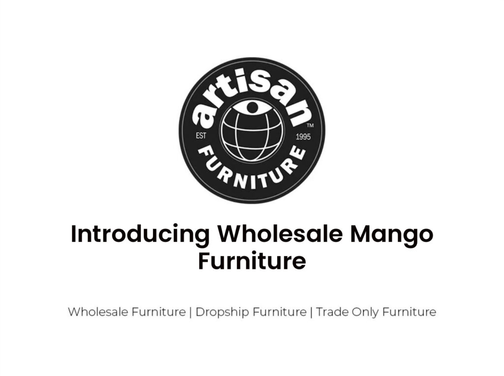Présentation des meubles Mango en gros