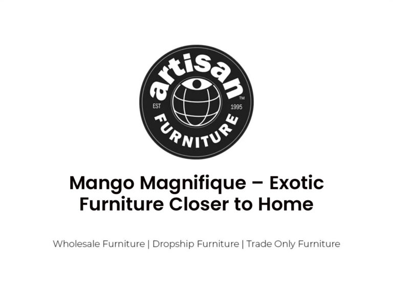 Mango Magnifique – Exotic Furniture Closer to Home