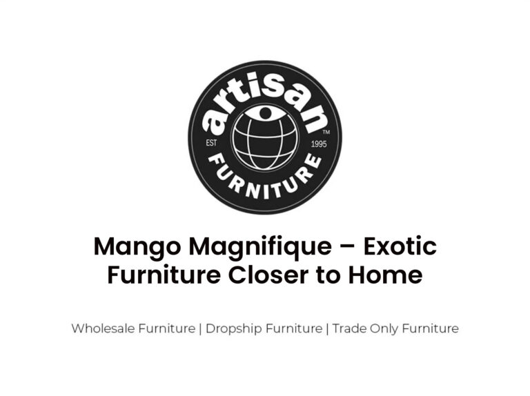 Mango Magnifique – Du mobilier exotique plus proche de chez soi