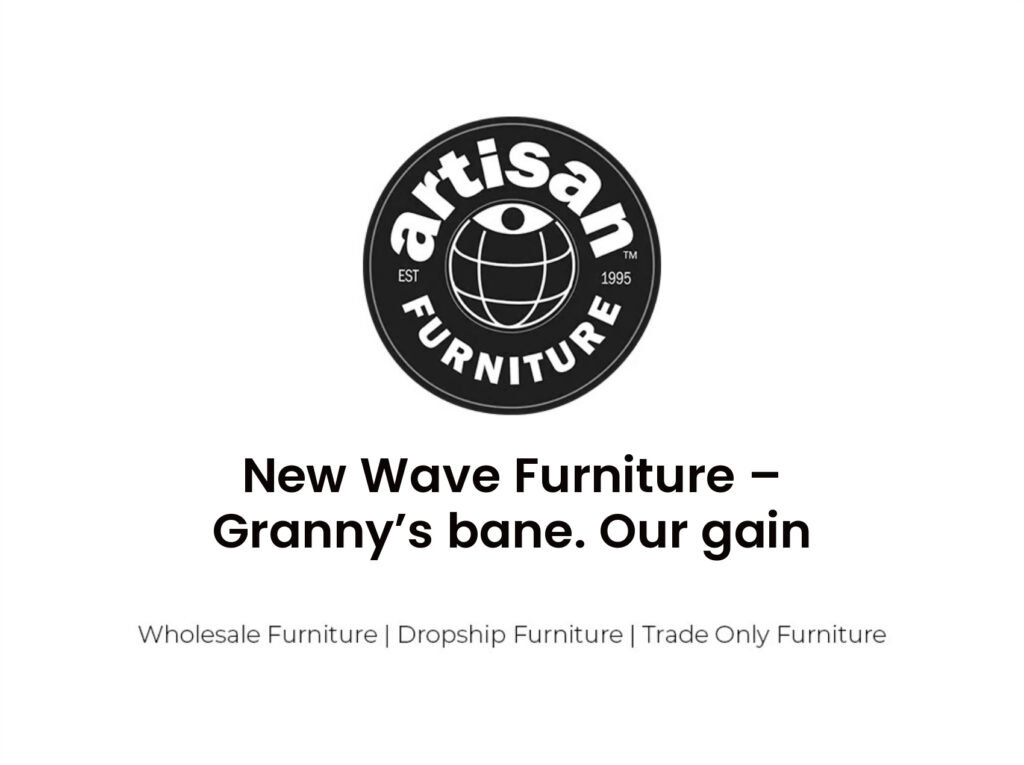 New Wave Furniture – Granny’s bane. Our gain
