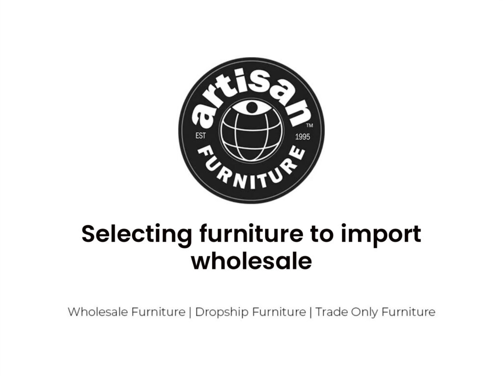 Selecting furniture to import wholesale