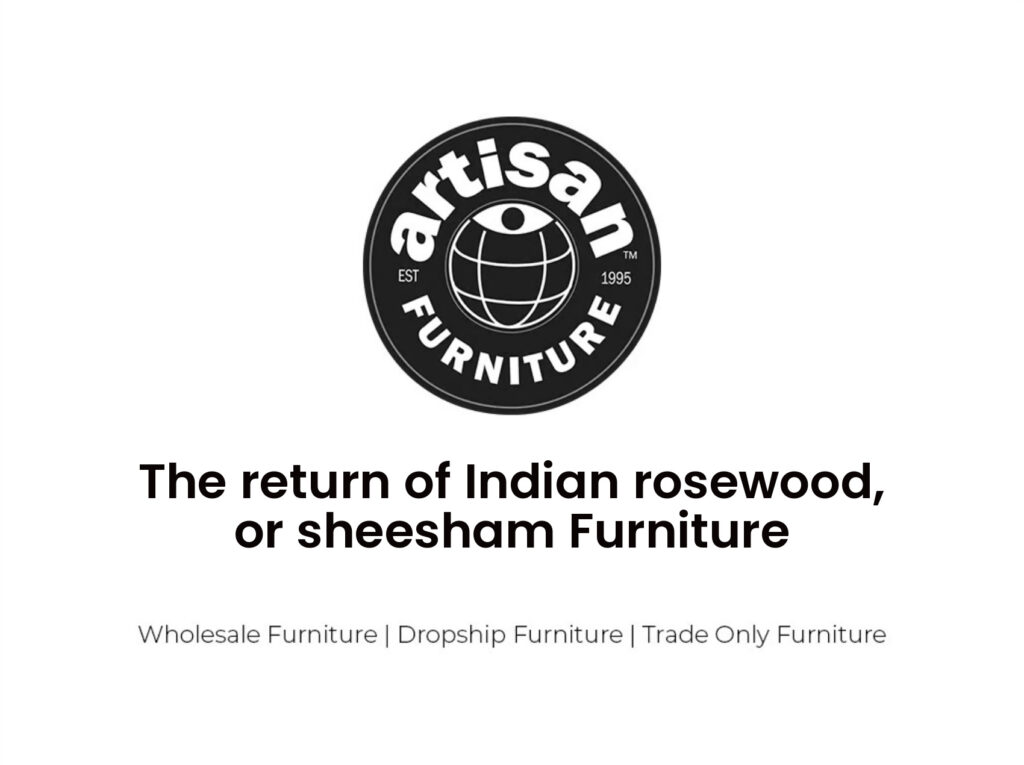 Indijas rožkoka jeb sheesham Furniture atgriešanās